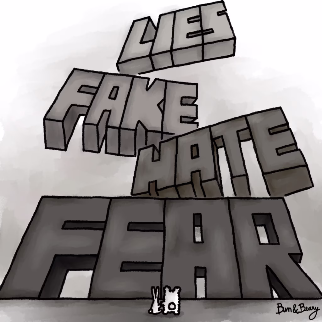 Black and white Bun & Beary comic depicting the overwhelming weight of misinformation, hate speech, and fear. The words 'LIES,' 'FAKE,' 'HATE,' and 'FEAR' appear as massive, heavy blocks looming over Bun (a small rabbit) and Beary (a fluffy bear), emphasizing the impact of fear-driven narratives in today's world. The illustration highlights the importance of standing together against misinformation and negativity.